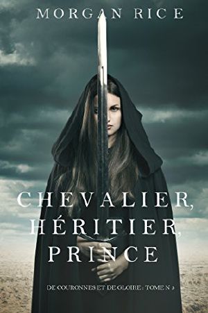 [Of Crowns and Glory 03] • Chevalier, Héritier, Prince